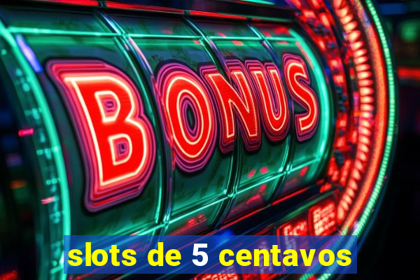 slots de 5 centavos